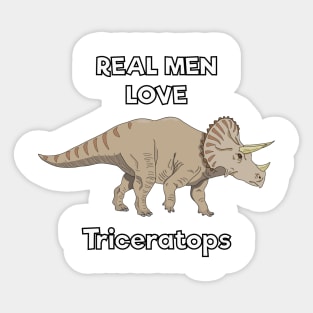 Real men love triceratops Sticker